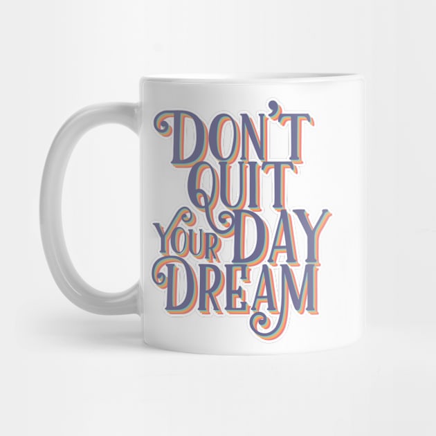 Don't quit your day dream | Retro Typography by SouthPrints